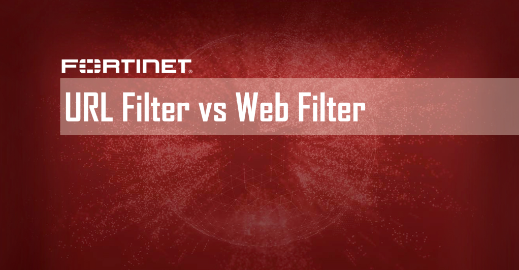 Difference between URL Filter and Web Filter in Fortinet