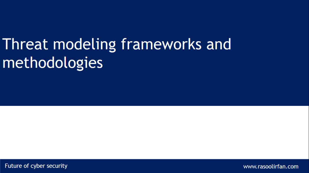 Threat modeling frameworks and methodologies