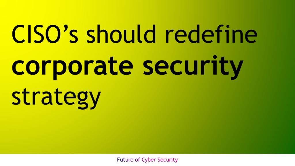 CISO should redefine corporate security strategy